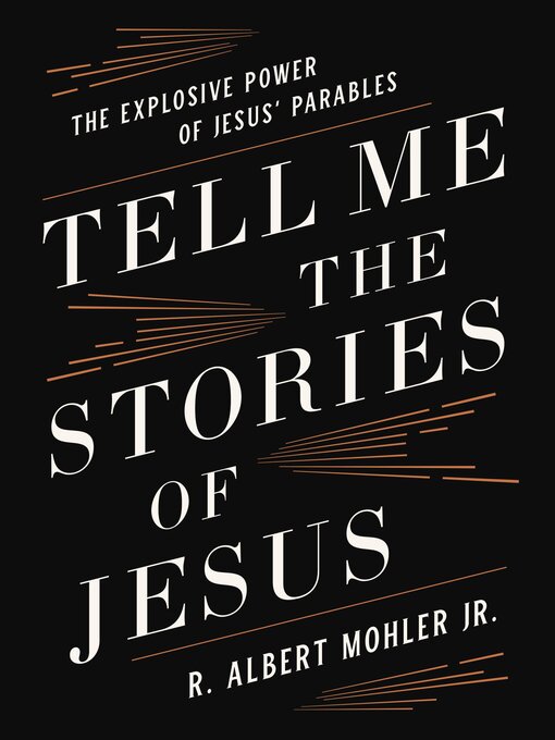 Title details for Tell Me the Stories of Jesus by R. Albert Mohler, Jr. - Wait list